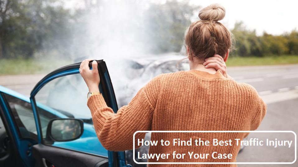 How to Find the Best Traffic Injury Lawyer for Your Case