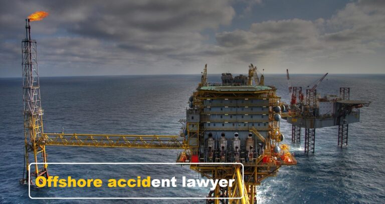 Offshore Accident Lawyer: Your Guide to Compensation and Legal Support